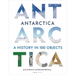 Antarctica: A History in 100 Objects