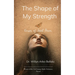 The Shape of My Strength Verses of Quiet Power