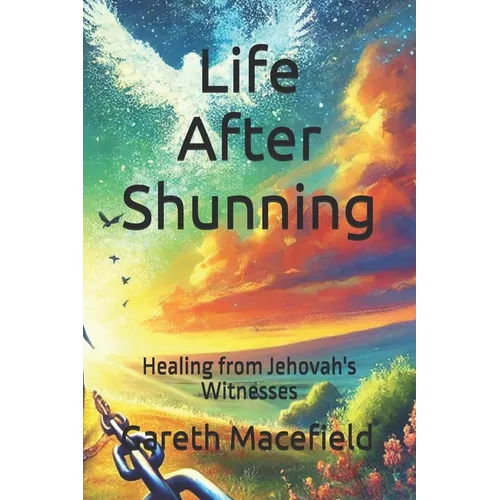 Life after Shunning: Healing from Jehovah's Witnesses - Paperback