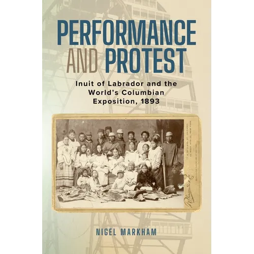 Performance and Protest: Inuit of Labrador and the World's Columbian Exposition, 1893