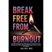Break Free From Burnout: The Ultimate Blueprint for High-achievers to Reclaim your life, Revitalse your Mind and Restore Well-being to thrive in a Fas