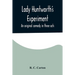 Lady Huntworth's Experiment: An original comedy in three acts