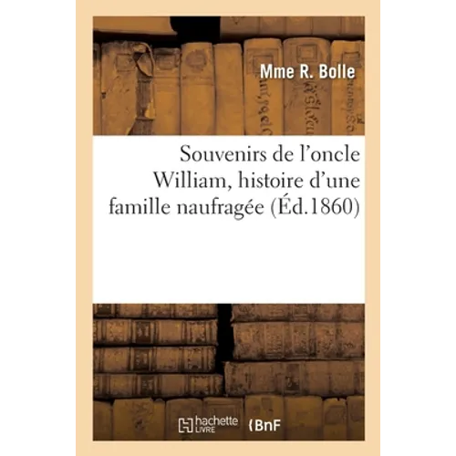 Souvenirs de l'Oncle William, Histoire d'Une Famille Naufragée