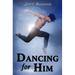 Dancing for Him