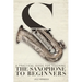 A Practical Guide for Teaching the Saxophone to Beginners