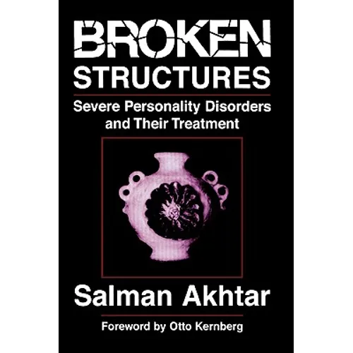 Broken Structures: Severe Personality Disorders and Their Treatment