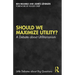 Should We Maximize Utility?: A Debate about Utilitarianism