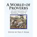 A World of Proverbs: " An Anthology of Global Cultural Wisdom " Vol. 2 of 2