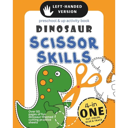 Left-Handed Dinosaur Scissor Skills Preschool & Up Activity Book: 4-in-1 Cut Color Glue and Trace, Over 50 pages of fun dinosaur-themed cutting practi