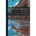Ancient Mexico; an Introduction to the Pre-Hispanic Cultures