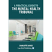 A Practical Guide to the Mental Health Tribunal