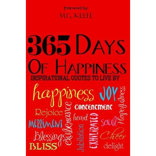 365 Days of Happiness: Inspirational Quotes to Live by