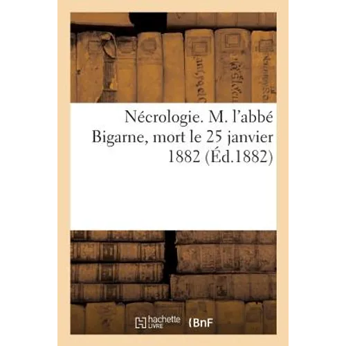 Nécrologie. M. l'Abbé Bigarne, Mort Le 25 Janvier 1882