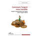 Comment l'argent nous travaille: Usages et représentations de l'argent dans le rapport salarial