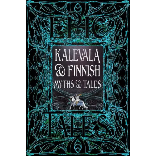 Kalevala & Finnish Myths & Tales: Epic Tales