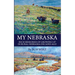 My Nebraska: Rich Memories of Growing Up in Rural Nebraska Decades Ago