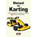 Manual del Karting: Mecánica, reparación, mantenimiento y seguridad. Construye tu propio Karting