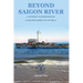 Beyond Saigon River: A Journey to Freedom of a Sailor Named Lay of HQ-11