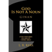 God Is Not A Noun: Evolutionaries Illuminati Cosmic Bible GINAN