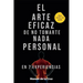 El Arte Eficaz de No Tomarte Nada Personal: En 7 Experiencias