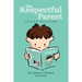 The Respectful Parent: A Manual for Moms and Dads