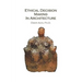 Ethical Decision Making in Architecture: Theories, Methods, Case Studies, Applied Ethics Anecdotes