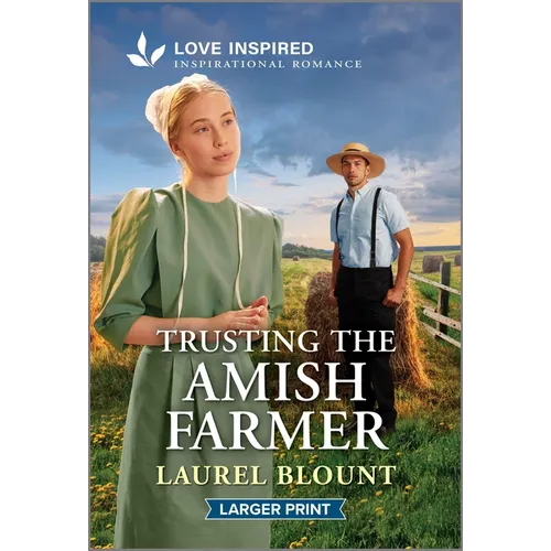 Trusting the Amish Farmer: An Uplifting Inspirational Romance