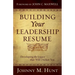 Building Your Leadership Résumé: Developing the Legacy That Will Outlast You