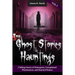 True Ghost Stories and Hauntings Volume II: Chilling Stories of Poltergeists, Unexplained Phenomenon, and Haunted Houses