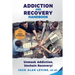 Addiction and Recovery Handbook: Unmask Addiction, Unleash Recovery!