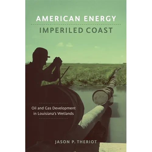 American Energy, Imperiled Coast: Oil and Gas Development in Louisiana's Wetlands
