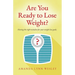 Are You Ready to Lose Weight?: Having The Right Mindset For Your Weight Loss Goals