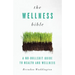 The Wellness Bible: A No-Bullshit Guide to Health and Wellness