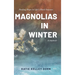 Magnolias in Winter: Finding Hope in Life's Hard Seasons