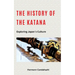 The History of the Katana: Exploring Japan's Culture