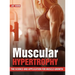 Muscular Hypertrophy: The Science and Application for Muscle Growth