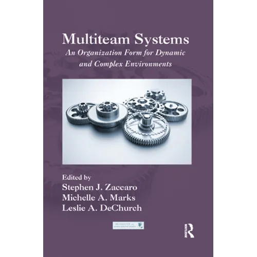 Multiteam Systems: An Organization Form for Dynamic and Complex Environments