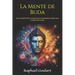 La Mente de Buda: Cómo utilizar la PNL, la hipnosis y la visualización creativa para transformar su vida