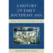 History of Early Southeast Asia: Maritime Trade and Societal Development, 100-1500