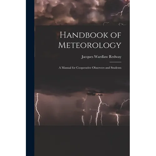 Handbook of Meteorology: A Manual for Cooperative Observers and Students