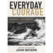 Everyday Courage: 50 Devotions to Build a Bold Faith