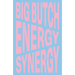 Nina Chanel Abney: Big Butch Energy/Synergy