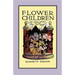 Flower Children: The Little Cousins of the Field and Garden