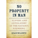 No Property in Man: Slavery and Antislavery at the Nation's Founding, with a New Preface