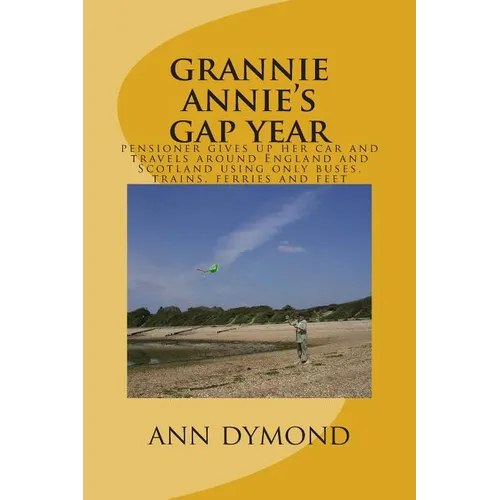 grannie annie's gap year: pensioner gives up her car and travels around England and Scotland using only buses, trains, ferries and feet
