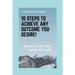 10 Steps to Achieve any Outcome You Desire!: Build a LIFE you LOVE to LIVE.