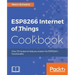 ESP8266 Internet of Things Cookbook: Over 50 recipes to help you master the ESP8266's functionality