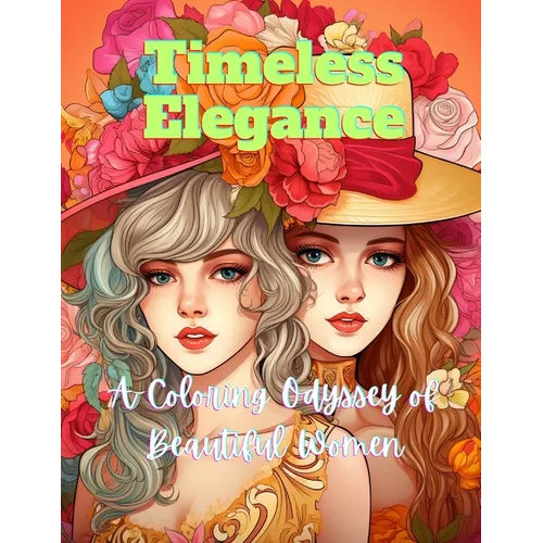 Timeless Elegance: A Coloring Odyssey of Beautiful Women