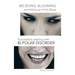 Believing, Blooming and Letting Go of the Blues Successfully Dealing with Bi-Polar Disorder
