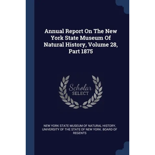 Annual Report On The New York State Museum Of Natural History, Volume 28, Part 1875